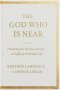 The God Who Is Near: Practicing the Presence of God - A Guide for Everyday Life