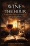 The Wine and The Hour: The Hidden Crisis, the Appointed Time, and the Final Fulfillment of God's Purpose