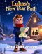 Lukas's New Year Path: A Christian Children's Story About Faith, Choices, and God's Direction