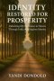 Identity Restored For Prosperity: Unlocking My Storehouse in Heaven Through Faith and Kingdom Identity