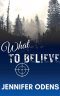 What to Believe