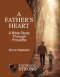 A Father's Heart - A Bible Study Through Proverbs