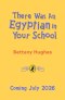 There Was An Egyptian In Your School