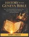 History of The Geneva Bible: Why This Reformation-Era Scripture Was Suppressed by England's Monarchy and Deemed Radical
