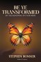 Be Ye Transformed