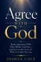 Agree With God: Break Agreement With Fear, Shame, and Lies-and Live in the Truth of Who God Says You Are