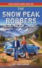 The Snow Peak Robbers: A Memoir of Faith, Family, and Forgiveness