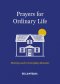 Prayers for Ordinary Life: Meeting God in Everyday Moments