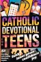 Catholic Devotional For Teens: 52 Weeks of Morning & Evening Bible Devotions and Prayers to Build Confidence, Faith, a Lasting Connection with Christ