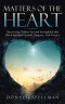 MATTERS OF THE HEART: Uncovering Hidden Sins and Strongholds that Block Spiritual Growth, Purpose, And Victory