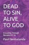 DEAD TO SIN, ALIVE TO GOD: A Journey Through Romans 6:1-14
