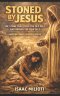 Stoned By Jesus: The Stone That Kills the Old Self and Brings the New Self: Amazing Grace Sermon Series (Book 1)
