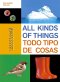 All Kinds Of Things / Todo Tipo De Cosas