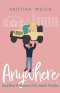 Anywhere: Another Romance for Jesus Freaks
