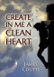 Create in me a Clean Heart