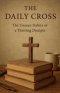 The Daily Cross: The Unseen Habits of a Thriving Disciple