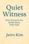 Quiet Witness: How Introverts Can Boldly Share Their Faith
