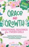 Grace and Growth: Devotional Readings for Tween Girls: Inspiring Daily Devotions to Strengthen Family, Tackle School Stress, and Build Friendships: De