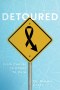 Detoured: From Cancer to Chaos to Cure