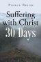 Suffering with Christ: 30 Days
