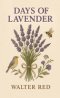 Days of Lavender: (A Chronicle of Bloom and Burn)