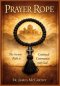 PRAYER ROPE: The Ancient Path to Continual Communion with God