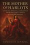 The Mother of Harlots: Unveiling Spiritual Corruption from Babylon to Today