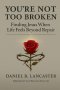 You're Not Too Broken: Finding Jesus When Life Feels Beyond Repair