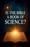 Is The Bible a Book of Science?
