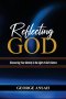 Reflecting God: Discovering Your Identity In The Light Of God's Nature