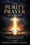THE PURITY PRAYER HANDBOOK: A Faith Based Guide for Self Control, Integrity, and Spiritual Growth