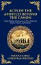 Acts of the Apostles Beyond the Canon: Untold Miracles & Adventures of Peter, Paul, John, Andrew, Thomas, and Barnabas (Deluxe Hardbound Edition)
