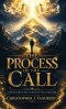 The Process of the Call: Unlocking God's Destiny for Your Life