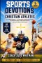 Sports Devotions for Christian Athletes: A 10-Week Program - 35 Devotions and Game-Day Prayers for Mental Toughness, Faith Under Pressure, and Purpose