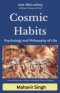 Cosmic Habits: Psychology and Philosophy of Life
