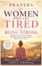 Prayers for Women Who Are Tired of Being Strong: 40 Scripture Prayers for the Woman Holding Everything Together While Quietly Falling Apart