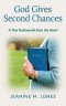 God Gives Second Chances: A Tiny Testimonial from the Heart