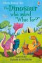 Dinosaur Tales: The Dinosaur Who Asked \'what For?\'