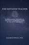 The Initiated Teacher: Reawakening the Soul of the Montessori Educator in the New Paradigm
