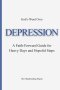 God's Word Over DEPRESSION: A Faith-Forward Guide for Heavy Days and Hopeful Steps