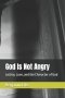 God Is Not Angry: Justice, Love, and the Character of God