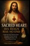 SACRED HEART: HIS REIGN HAS NO END: Exploring Saint Margaret Mary Alacoque's Vision and the Enduring Devotion to the Sacred Heart of Jesus