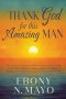 Thank God for This Amazing Man : A 45 Day Prayer Devotional and Journal