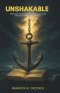 Unshakable: Find Freedom from the Enemy's Lies by Anchoring Yourself in the Four Foundational Truths of Scripture