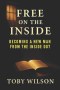 Free on the Inside: Becoming a New Man From the Inside Out