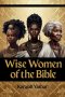 Wise Women of the Bible