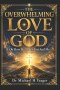 THE OVERWHELMING LOVE OF GOD: Oh How He Loves You And Me