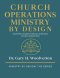 Church Operations Ministry By Design: Equipping Leaders Through Strategic Church Operations
