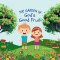 The Garden of God's Good Fruit: A Children's Book About the Fruits of the Spirit