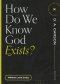 How Do We Know God Exists? (Questions for Restless Minds)